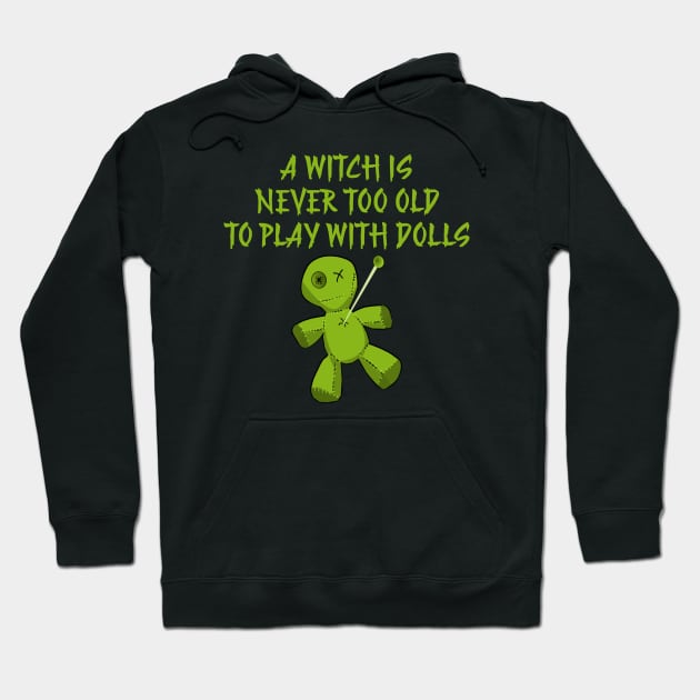 A Witch is Never Too Old To Play With Dolls Cheeky Witch Hoodie by Cheeky Witch